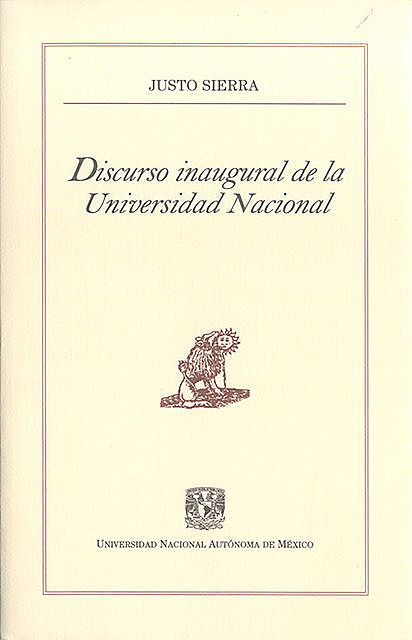 Discurso inaugural de la Universidad Nacional, Justo Sierra