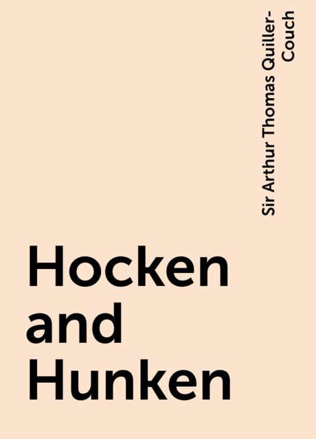 Hocken and Hunken, Sir Arthur Thomas Quiller-Couch