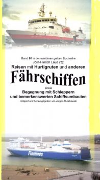 Reisen mit Hurtigruten und anderen Fährschiffen – Begegnung mit Schleppern und bemerkenswerten Schiffsumbauten, Jörn-Hinrich Laue