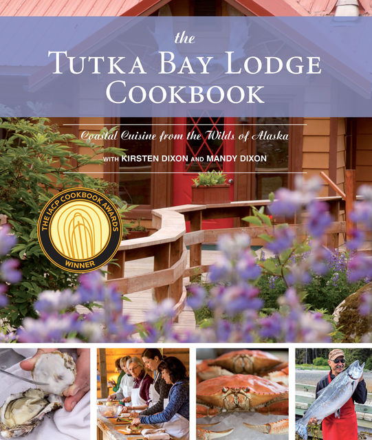 The Tutka Bay Lodge Cookbook, Kirsten Dixon, Mandy Dixon