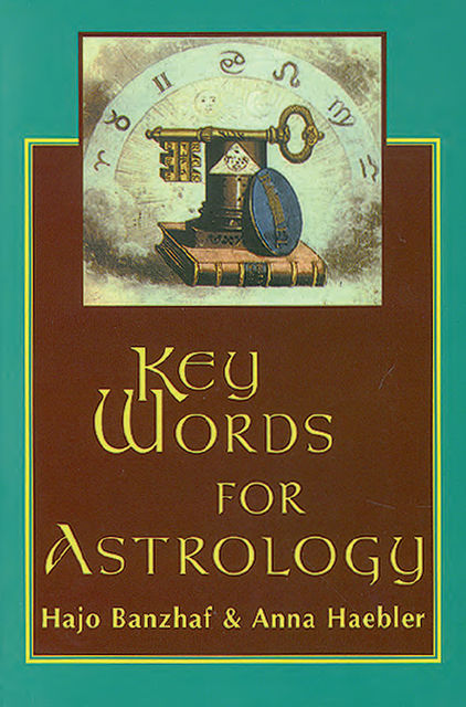 Key Words for Astrology, Hajo Banzhaf, Anna Haebler