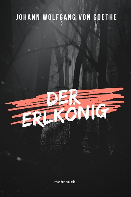 Der Erlkönig, Johann Wolfgang von Goethe