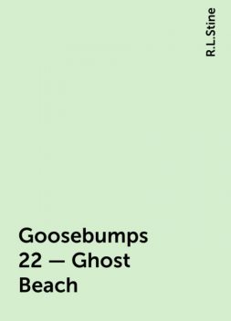 Goosebumps 22 - Ghost Beach, R.L. Stine