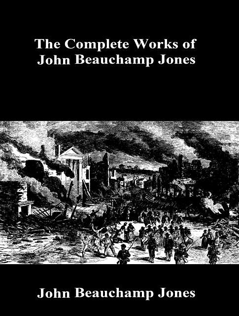 The Complete Works of John Beauchamp Jones, John Beauchamp Jones