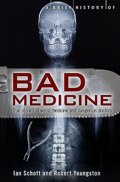 A Brief History of Bad Medicine (Brief Histories), Robert, Ian, Schott, Youngston