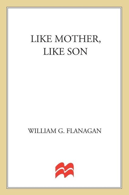 Like Mother, Like Son, William G.Flanagan