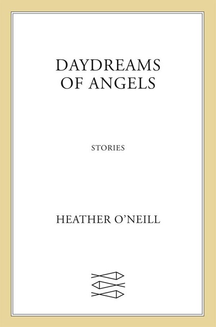 Daydreams of Angels, Heather O'Neill