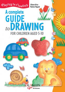 A complete guide drawing to for children aged 5–10, Liliana Grisa, Matteo Viganò