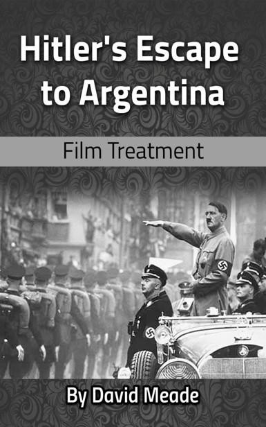 Hitler's Escape to Argentina, David Meade