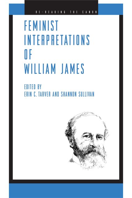 Feminist Interpretations of William James, Erin C. Tarver, Shannon Sullivan