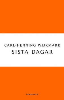 Sista dagar, Carl-Henning Wijkmark