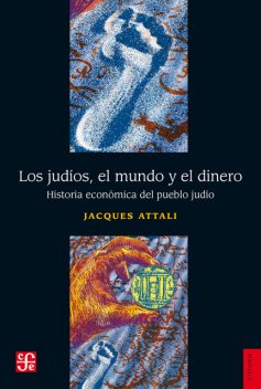 Los judíos, el mundo y el dinero, Jacques Attali