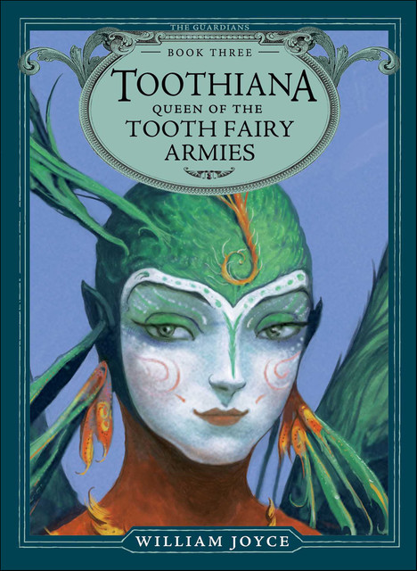 Toothiana, Queen of the Tooth Fairy Armies, William Joyce