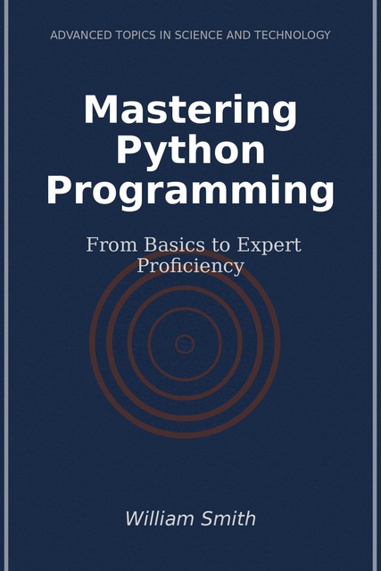 Mastering Python Programming, William Smith