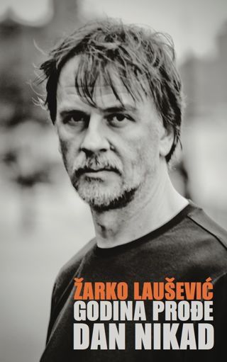 Godina prodje, dan nikad, Zarko Lausevic