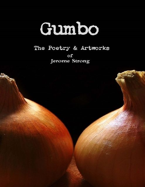 Gumbo: The Poetry & Artworks, Jerome Strong