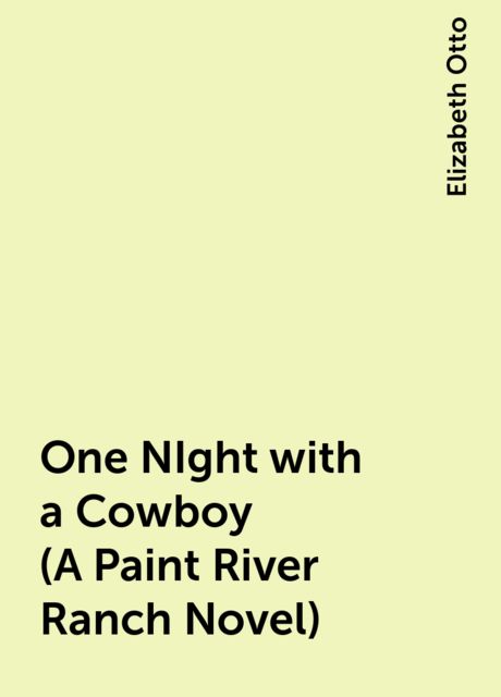 One NIght with a Cowboy (A Paint River Ranch Novel), Elizabeth Otto