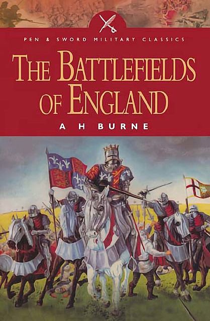 The Battlefields of England, Alfred H. Burne