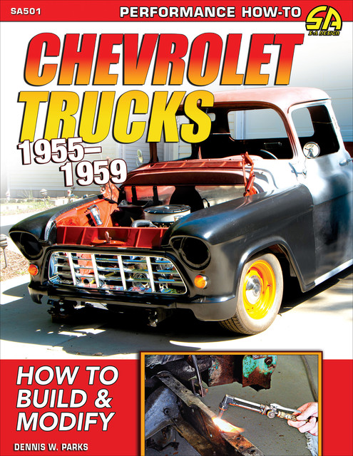 Chevrolet Trucks 1955–1959: How to Build & Modify, Dennis W. Parks