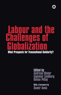 Labour and the Challenges of Globalization, Andreas Bieler, Devan Pillay, Ingemar Lindberg