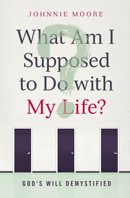 What Am I Supposed to Do with My Life?, Johnnie Moore