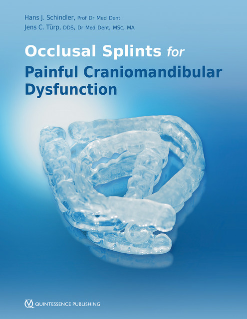 Occlusal Splints for Painful Craniomandibular Dysfunction, Hans Jürgen Schindler, Jens Christoph Türp