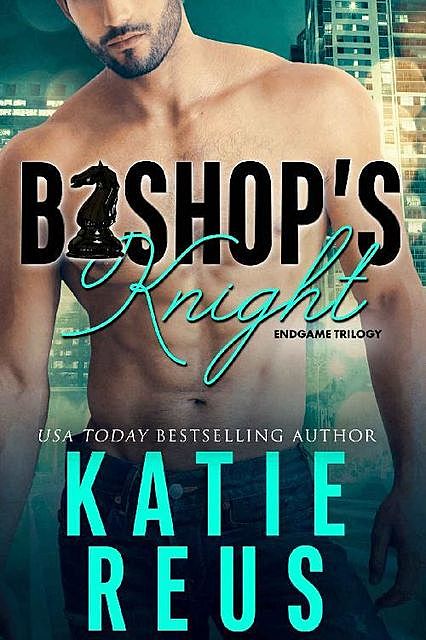 Bishop's Knight (Endgame trilogy Book 1), Katie Reus