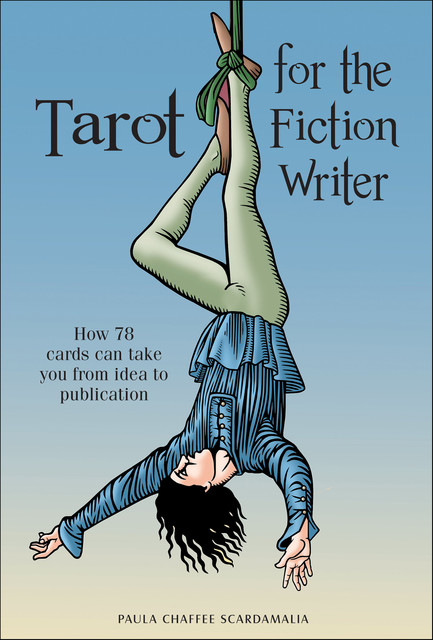 Tarot for the Fiction Writer, Paula Chaffee Scardamalia