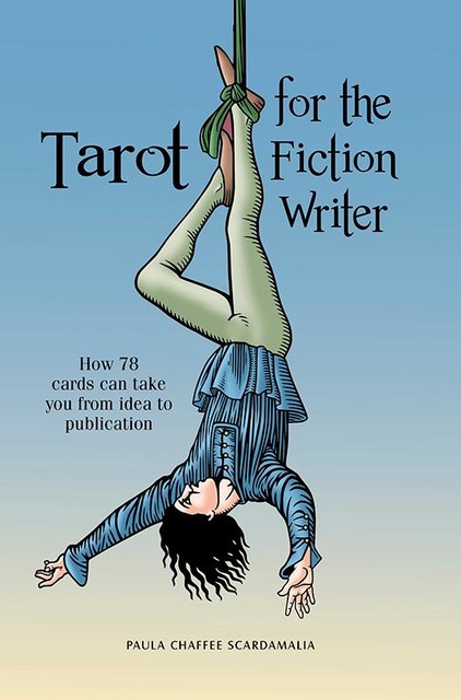 Tarot for the Fiction Writer, Paula Chaffee Scardamalia