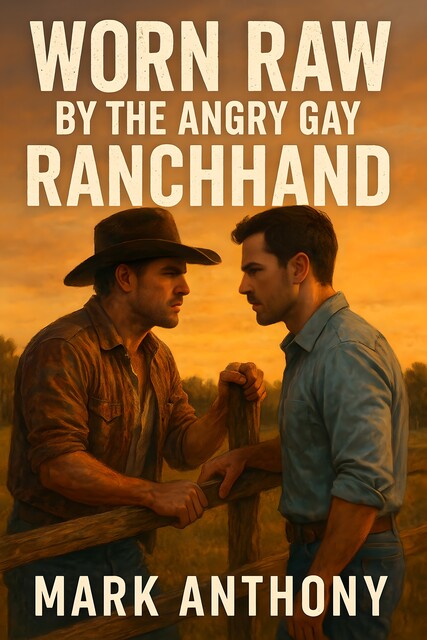 Worn Raw By The Angry Gay Ranchhand, Mark Anthony