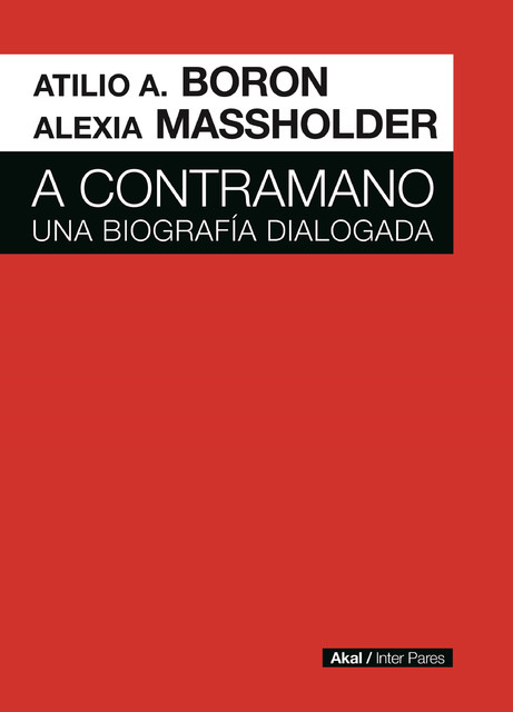 A contramano, Atilio Borón, Alexia Massholder