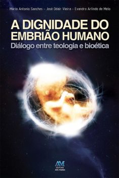 A dignidade do embrião humano, Mário Antonio Sanches, José Vieira, Evandro Arlindo de Melo
