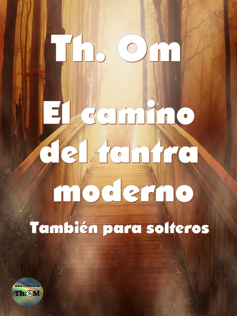 El camino del tantra moderno, Th. Om