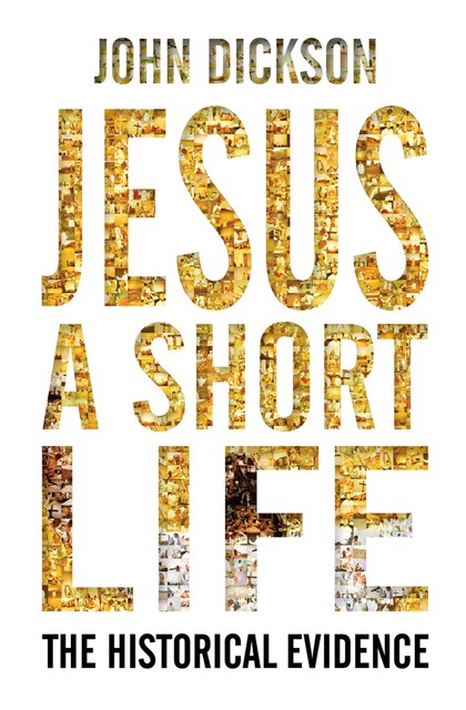 Jesus: A Short Life, John Dickson