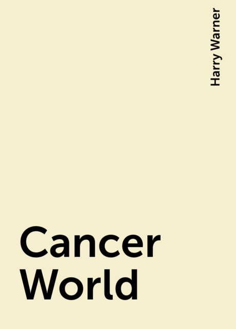 Cancer World, Harry Warner