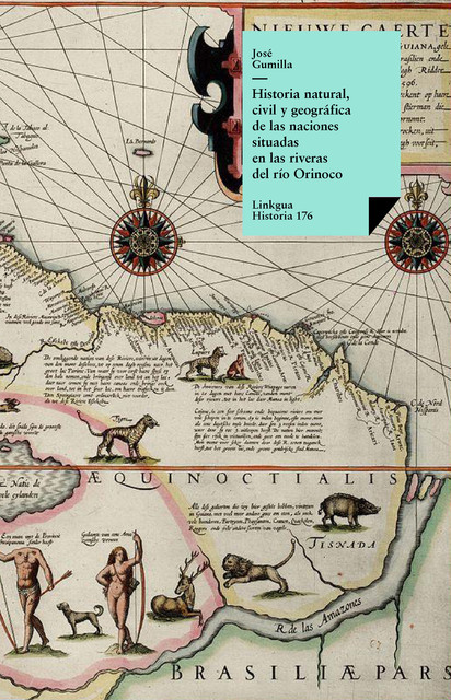 Historia natural, civil y geográfica de las naciones situadas en las riveras del río Orinoco, José Gumilla