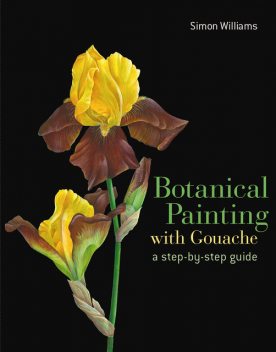 Botanical Painting with Gouache, Simon Williams