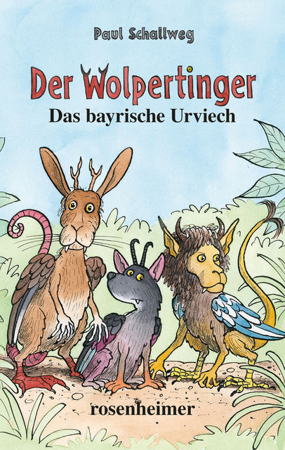 Der Wolpertinger – Das bayrische Urviech, Paul Schallweg