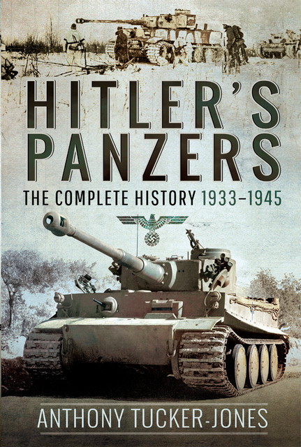 Hitler's Panzers, Anthony Tucker-Jones
