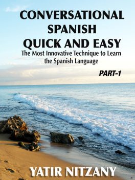 Conversational Spanish Quick and Easy, Yatir Nitzany