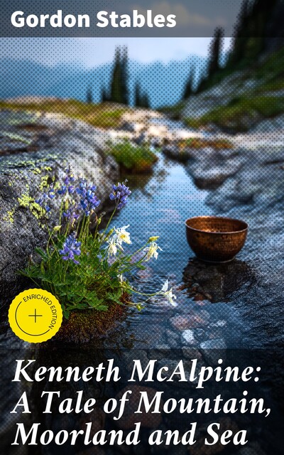 Kenneth McAlpine: A Tale of Mountain, Moorland and Sea, Gordon Stables
