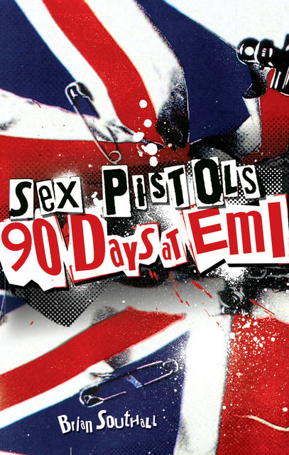 Sex Pistols: 90 Days at EMI, Brian Southall