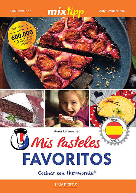 MIXtipp: Mis Pasteles Favoritos (español), Anna Lehmacher