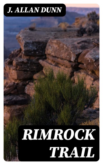 Rimrock Trail, J.Allan Dunn