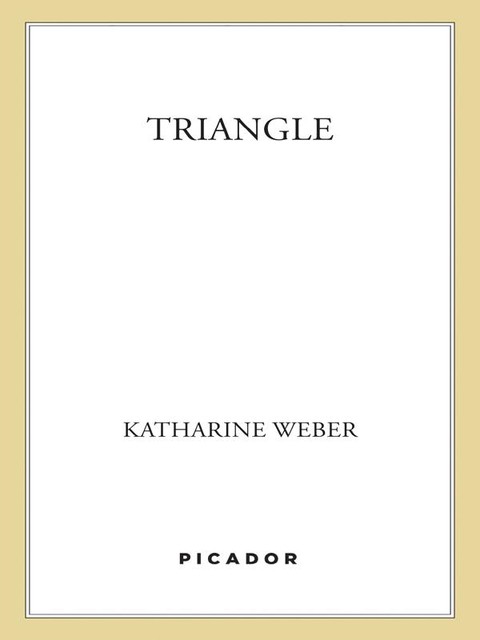 Triangle, Katharine Weber