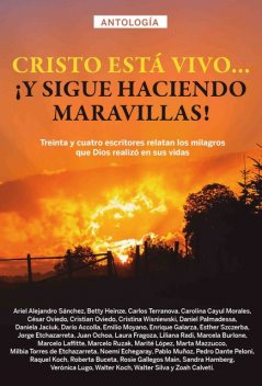 Antología 2: Cristo está vivo… ¡y sigue haciendo maravillas, Ariel Sánchez, Esther Szczerba, Betty Heinze, Cristian Oviedo, Jorge Etchazarreta, Carlos Terranova, Carolina Cayul de Morales, Cristina Wisniewski, César Oviedo, Daniel Palmadessa, Daniela Jaciuk, Darío Accolla, Emilio Moyano, Enrique Galarza