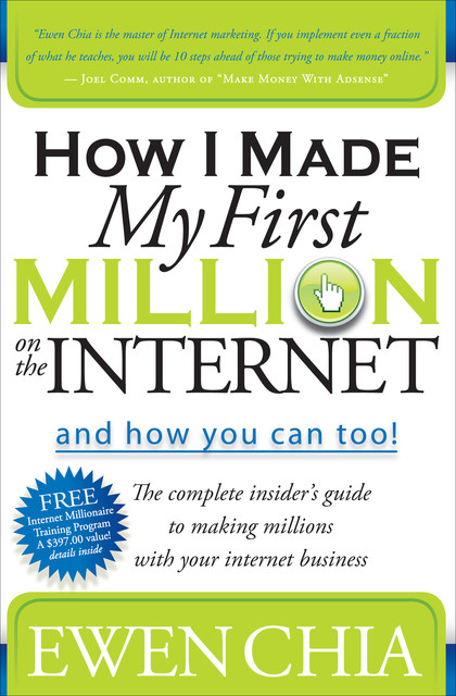 How I Made My First Million on the Internet and How You Can Too, Ewen Chia