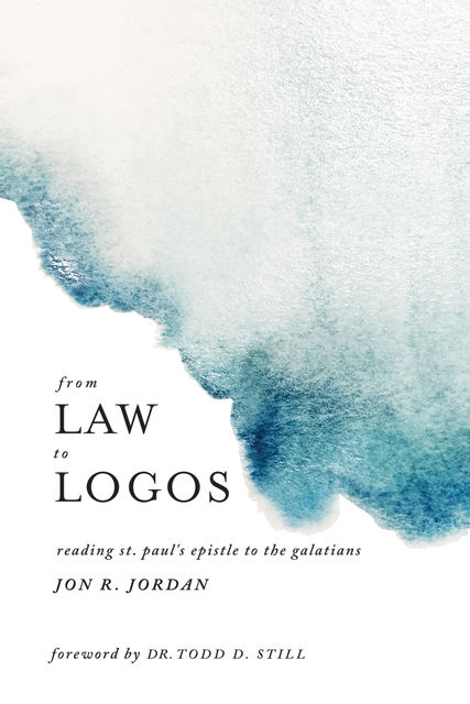 From Law to Logos, Jon R. Jordan