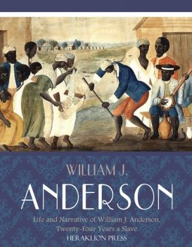 Life and Narrative of William J. Anderson, Twenty-Four Years a Slave, William Anderson