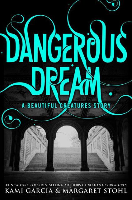 Dangerous Dream: A Beautiful Creatures Story, Kami Garcia